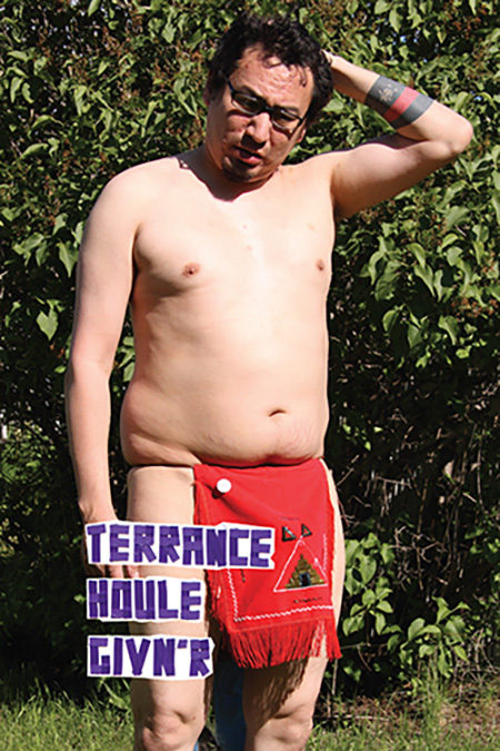 Terrance Houle: Givn’r
